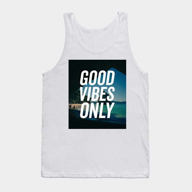 Good Vibes Only Shirt Tank Top by KazSells